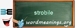 WordMeaning blackboard for strobile